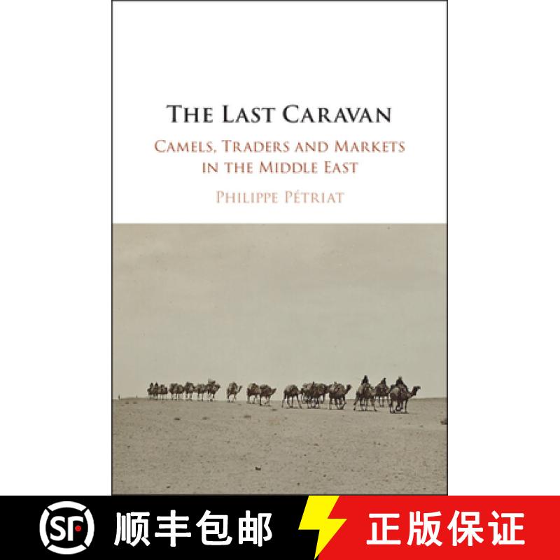 【3-4周达】Last Caravan: Camels, Traders and Markets in the Middle East [9781009524520]