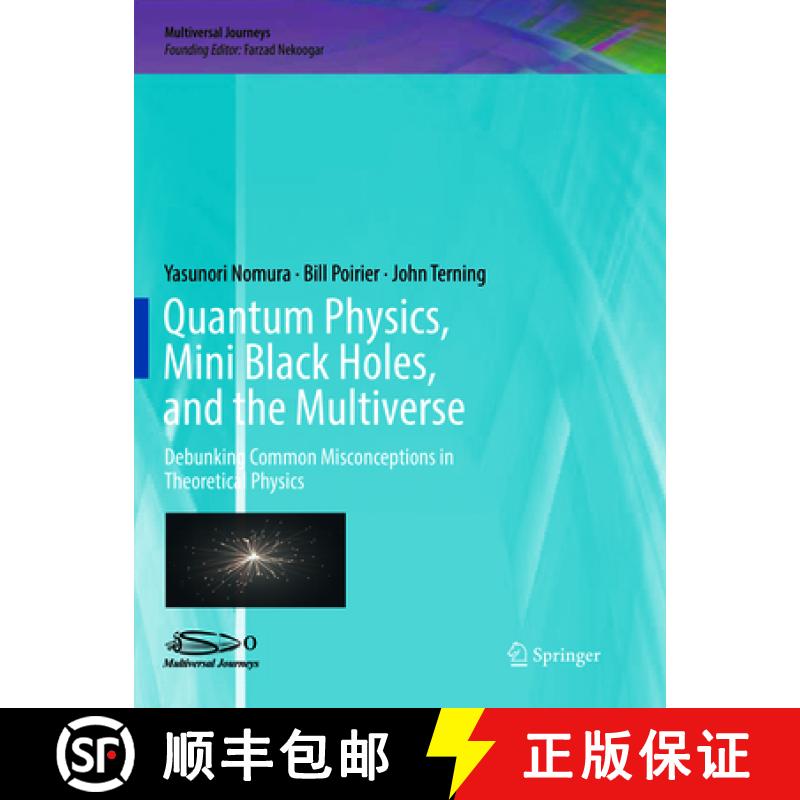 【3-4周达】Quantum Physics, Mini Black Holes, and the Multiverse: Debunking Common Misconceptions in ... [9783030132514]