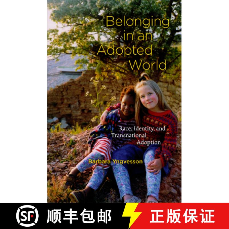 【3-4周达】Belonging in an Adopted World: Race, Identity, and Transnational Adoption [9780226964461]