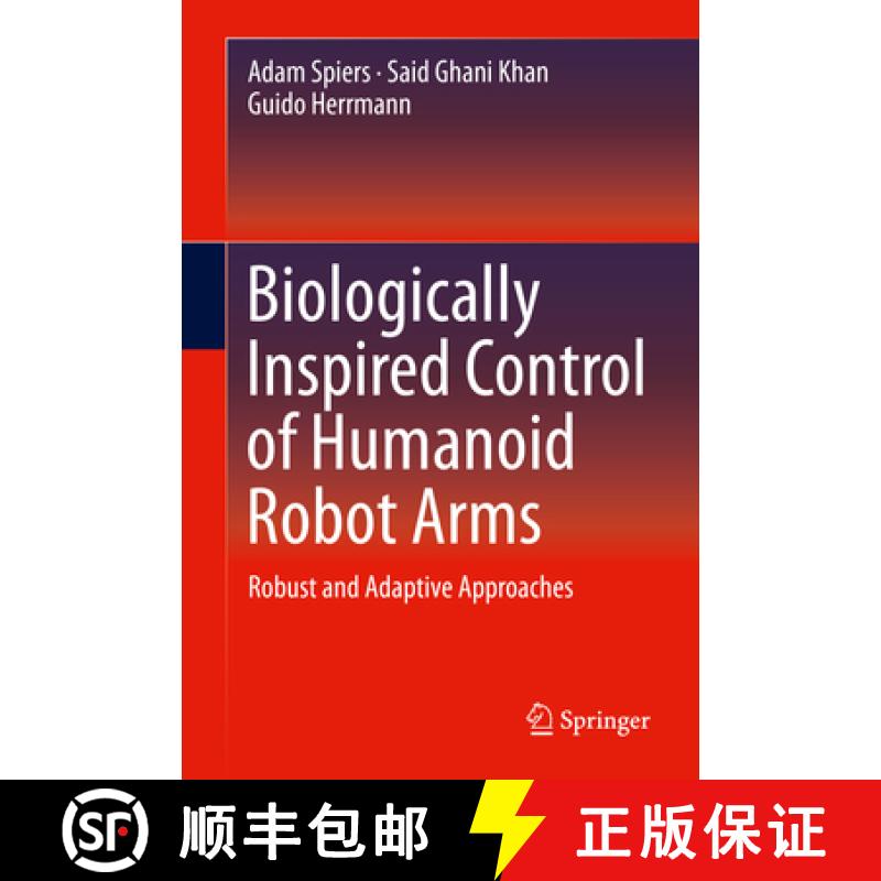 【3-4周达】Biologically Inspired Control of Humanoid Robot Arms: Robust and Adaptive Approaches [9783319301587]