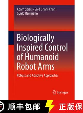 【3-4周达】Biologically Inspired Control of Humanoid Robot Arms: Robust and Adaptive Approaches [9783319301587]