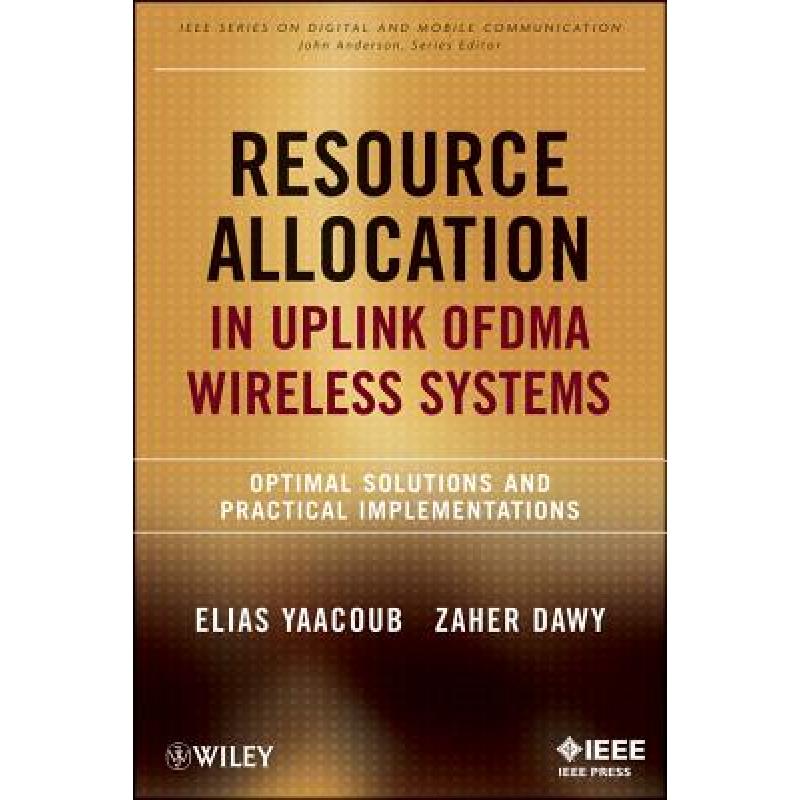 【4周达】Resource Allocation In Uplink Ofdma Wireless Systems: Optimal Solutions And Practical Implem...[9781118074503]-封面