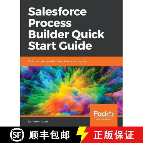 预订 Salesforce Process Builder Quick Start Guide: Build complex workflows by clicking, not coding [9781789344318]