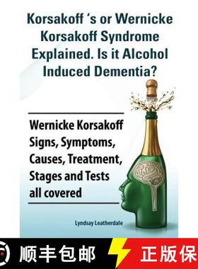 【3-4周达】Korsakoff 's or Wernicke Korsakoff Syndrome Explained. Is it Alchohol Induced Dementia? We... [9781909151734]
