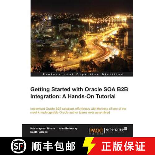 【3-4周达】Getting Started with Oracle Soa B2B Integration: A Hands-On Tutorial [9781849688864]