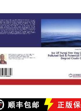 预订 Iso Of Fungi Frm Veg Oil Polluted Soil & Potential To Degrad Crude Oil [9783330038806]