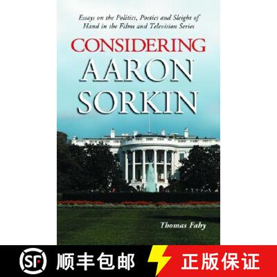 【3-4周达】Considering Aaron Sorkin : Essays on the Politics, Poetics and Sleight of Hand in the Film... [9780786421206]