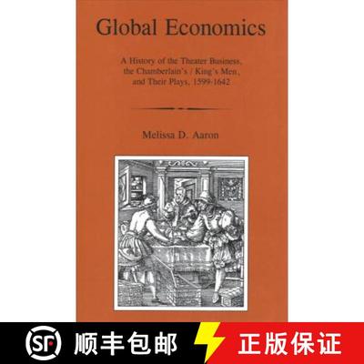 【3-4周达】Global Economics: A History of the Theater Business, the Chamberlain's/King's Men, and The... [9781611492583]