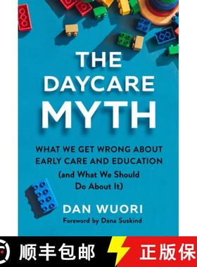 【3-4周达】The Daycare Myth: What We Get Wrong about Early Care and Education (and What We Should Do ... [9780807786499]