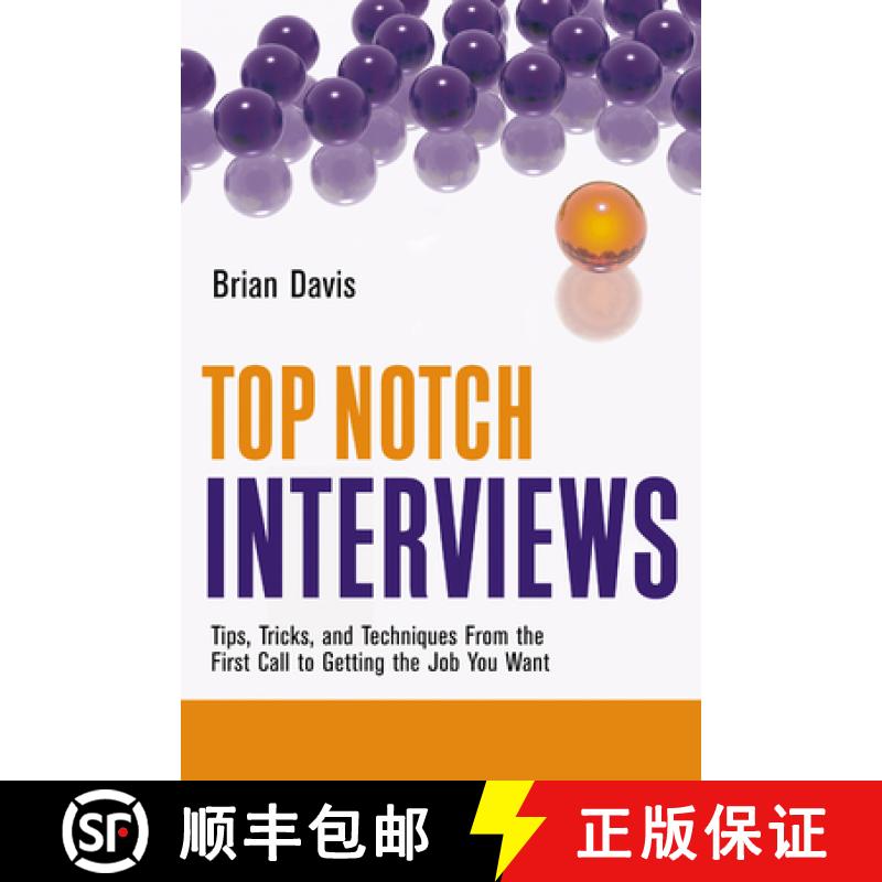 【3-4周达】Top Notch Interviews: Tips, Tricks, and Techniques from the First Call to Getting the Job ... [9781601631145]