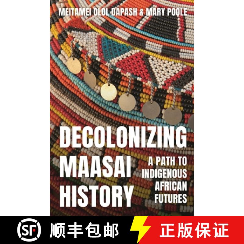 【3-4周达】Decolonizing Maasai History: A Path to Indigenous African Futures [9781350427440]