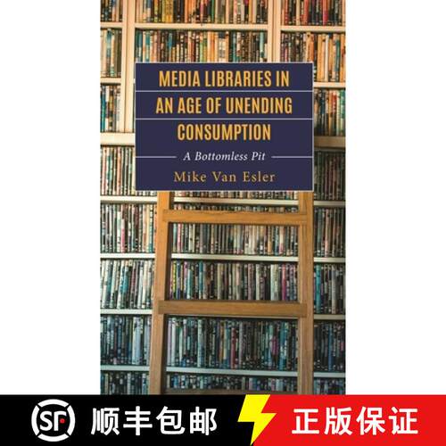 【3-4周达】精装 Media Libraries in an Age of Unending Consumption : A Bottomless Pit [9781666927719]