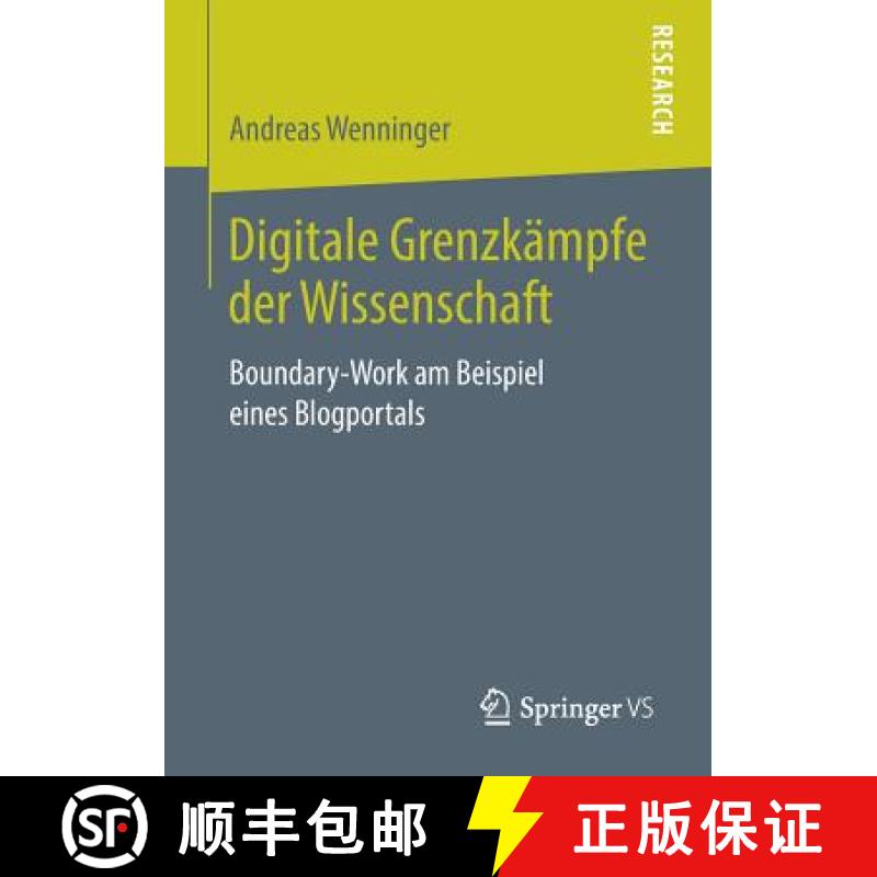 【3-4周达】Digitale Grenzkämpfe der Wissenschaft : Boundary-Work am Beispiel eines Blogportals [9783658252977]