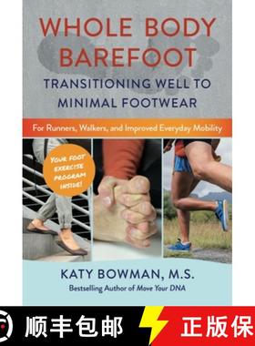 【3-4周达】Whole Body Barefoot: Transitioning Well To Minimal Footwear: Transitioning Well to Minimal... [9780989653985]