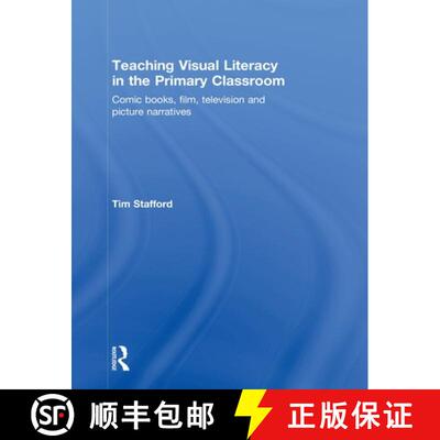 【3-4周达】精装 Teaching Visual Literacy in the Primary Classroom: Comic Books, Film, Television and ... [9780415489843]