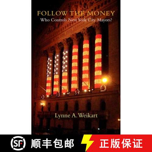 【3-4周达】Follow the Money : Who Controls New York City Mayors? [9781438425320]