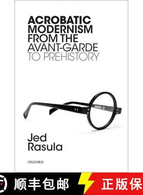 【3-4周达】Acrobatic Modernism from the Avant-Garde to Prehistory [9780198833949]