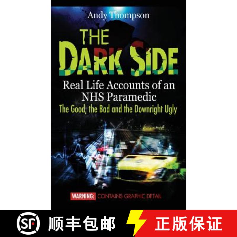 【2-3周达】The Dark Side: Real Life Accounts of an NHS Paramedic the Good, the Bad and the Downright ... [9781907140334]