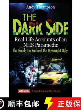 【3-4周达】The Dark Side: Real Life Accounts of an NHS Paramedic the Good, the Bad and the Downright ... [9781907140334]