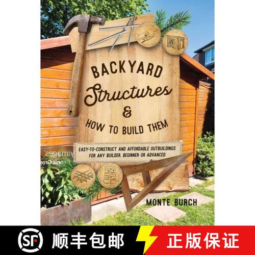 【3-4周达】Backyard Structures and How to Build Them : Easy-to-Construct and Affordable Outbuildings ... [9781493091690]