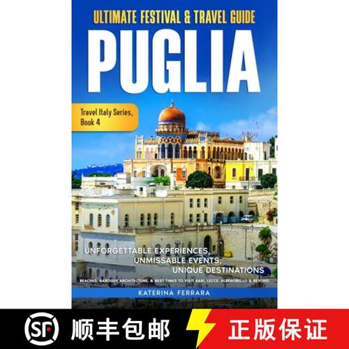 【3-4周达】Ultimate Festival & Travel Guide Puglia: Unforgettable Experiences, Unmissable Events, Uni... [9781966874034]