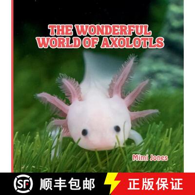 【3-4周达】The Wonderful World of Axolotls : Interesting Facts About Axolotls [9781958985298]