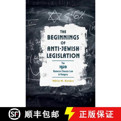 【3-4周达】精装 The Beginnings of Anti–Jewish Legislation – The 1920 Numerus Clausus Law in Hungary [9789633866207]