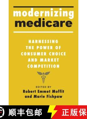 【3-4周达】Modernizing Medicare: Harnessing the Power of Consumer Choice and Market Competition [9781421446028]