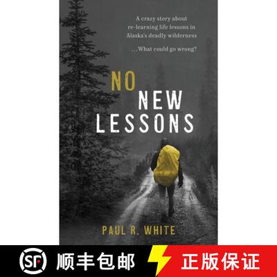 【3-4周达】No New Lessons: A Crazy Story about Re-Learning Life Lessons in Alaska's Deadly Wilderness... [9798987002001]