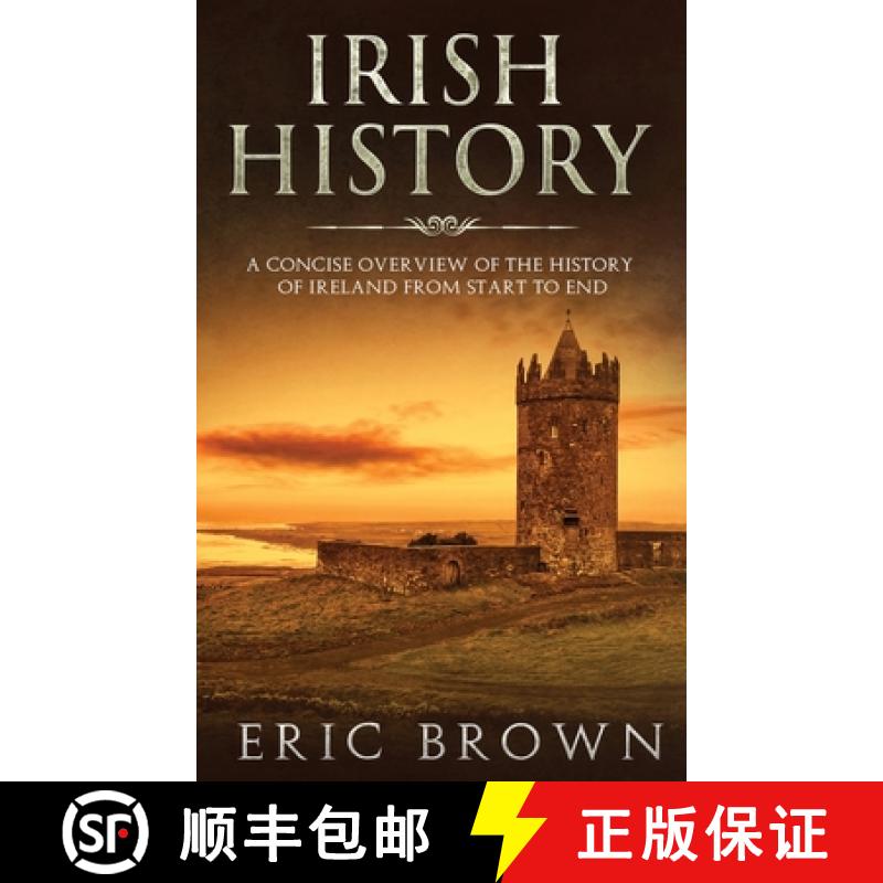 【3-4周达】Irish History: A Concise Overview of the History of Ireland From Start to End [9781951404291]