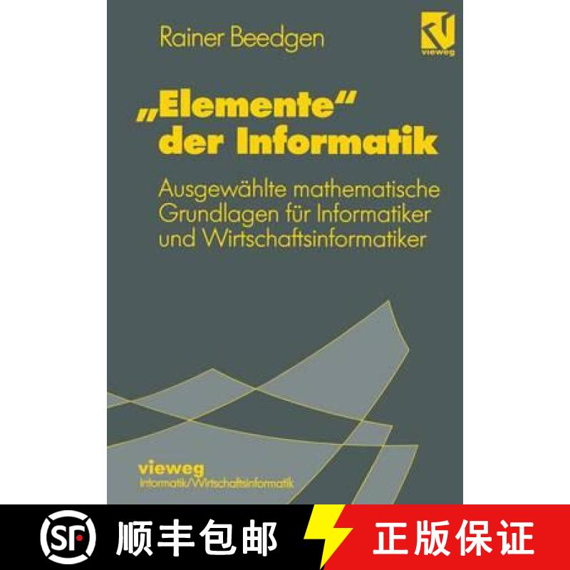 【3-4周达】Elemente Der Informatik: Ausgewählte Mathematische Grundlagen Für Mathematiker Und Wirts... [9783528052379]
