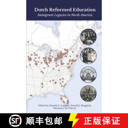【3-4周达】Dutch Reformed Education: Immigrant Legacies in North America [9781732085442]