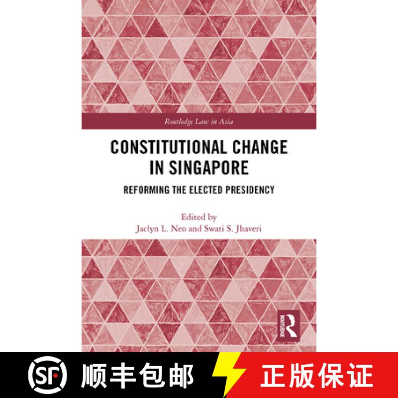 【3-4周达】Constitutional Change in Singapore : Reforming the Elected Presidency [9781138062047]