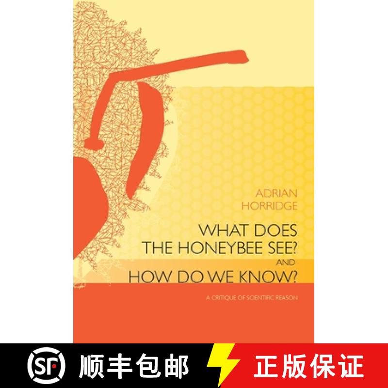 【3-4周达】What does the Honeybee See? And how do we Know?: A critique of scientific reason [9781921536984]