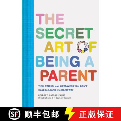【3-4周达】精装 The Secret Art of Being a Parent: Tips, Tricks, and Lifesavers You Don't Have to Lear... [9781452171227]
