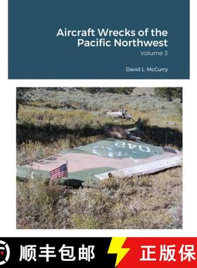【3-4周达】Aircraft Wrecks of the Pacific Northwest: Volume 3 [9781684742233]