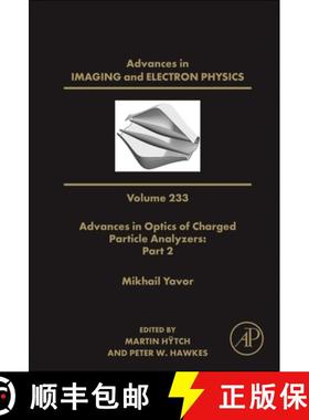【3-4周达】Advances in Optics of Charged Particle Analyzers: Part 2: Volume 233 [9780443317200]