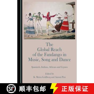 预订 The Global Reach of the Fandango in Music, Song and Dance : Spaniards, Indians, Africans and Gyp... [9781443899635]