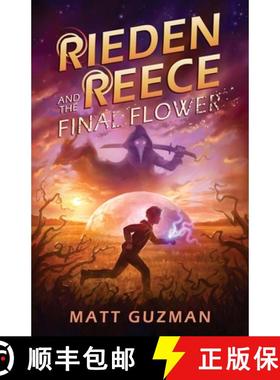 预订 Rieden Reece and the Final Flower: Mystery, Adventure and a Thirteen-Year-Old Hero's Journey. (M... [9798986509853]