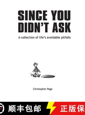 预订 Since You Didn't Ask: A Collection of Life's Avoidable Pitfalls [9780578558301]