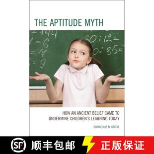 【3-4周达】The Aptitude Myth : How an Ancient Belief Came to Undermine Children's Learning Today [9781475804355]