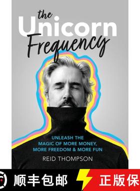 预订 The Unicorn Frequency: Unleash the Magic of More Money, More Freedom and More Fun [9781954801820]