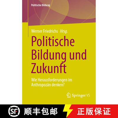 【3-4周达】Politische Bildung und Zukunft : Wie Herausforderungen im Anthropozän denken? [9783658452100]