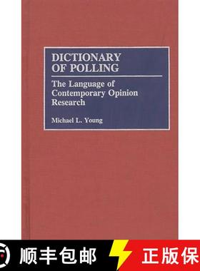 预订 Dictionary of Polling: The Language of Contemporary Opinion Research [9780313275982]