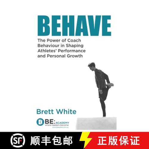 【3-4周达】Behave: the power of coach behaviour in shaping athletes' performance and personal growth. [9781965161005]