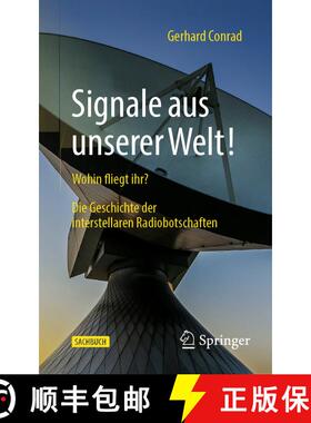【3-4周达】Signale aus unserer Welt!: Wohin fliegt ihr? Die Geschichte der interstellaren Radiobotsch... [9783662656853]