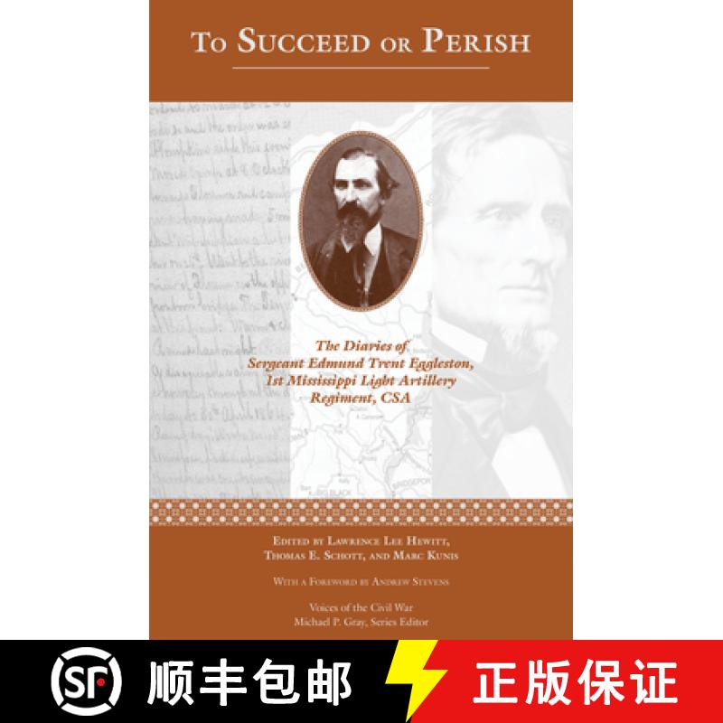 预订 To Succeed or Perish: The Diaries of Sergeant Edmund Trent Eggleston, Company G, 1st Mississippi... [9798895270851]