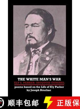 【3-4周达】The White Man's War Ely S. Parker: Iroquois General [9781257855247]