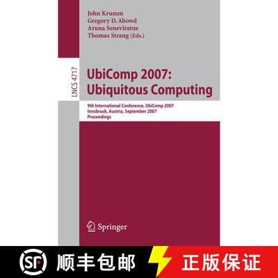 【3-4周达】UbiComp 2007: Ubiquitous Computing : 9th International Conference, UbiComp 2007, Innsbruck... [9783540748526]