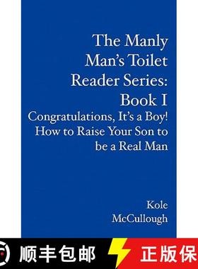 预订 The Manly Man's Toilet Reader Series: Book I: Congratulations, It's a Boy! How to Raise Your Son... [9781419668128]